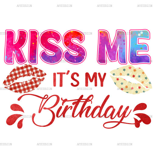 Kiss Me It's My Birthday DTF Transfer