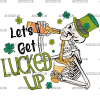 Let's Get Lucked Up DTF Transfer