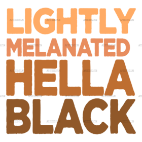 Lightly Melanated Hella Black-2 DTF Transfer