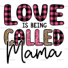Love Is Being Called Mama DTF Transfer
