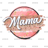 Mama Badge DTF Transfer