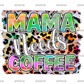 Mama Needs Coffee DTF Transfer