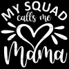 My Squad Calls Me Mama DTF Transfer