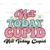 Not Today Cupid DTF Transfer