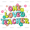 One Loved Teacher-1 DTF Transfer