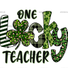 One Lucky Teacher DTF Transfer