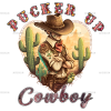 Pucker Up Cowboy Western Valentine DTF Transfer