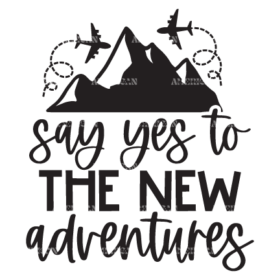 Say Yes To The New Adventures DTF Transfer