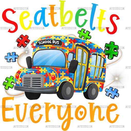 Seatbelts Everyone Autism School Bus DTF Transfer