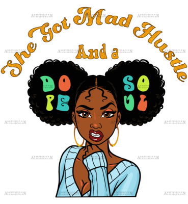 She Got Mad Hustle And A Dope Soul DTF Transfer