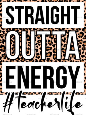 Straight Outta Energy Teacherlife Leopard DTF Transfer