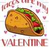 Tacos Are My Valentine-3 DTF Transfer