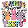 Teaching My Favorite Peeps-2 DTF Transfer