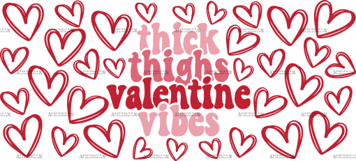 Thick Thighs Valentine Vibes  UV DTF Transfer