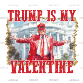 Trump Is My Valentine DTF Transfer
