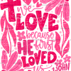 We Love Because He First Loved Us-1 DTF Transfer