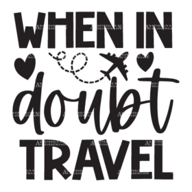 When In Doubt Travel DTF Transfer