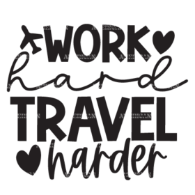 Work Hard Travel Harder-2 DTF Transfer