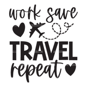 Work Save Travel Repeat-2 DTF Transfer