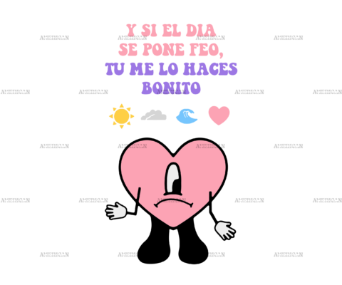 Y Si El Dia Se Me Pone Feo Tu Me Lo Haces Bonito-2 DTF Transfer