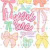 You Are Bows DTF Transfer