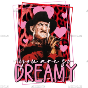 You Are So Dreamy Valentine Freddy DTF Transfer