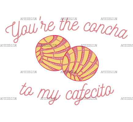 You're The Concha To My Cafecito-3 DTF Transfer