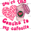 You're The Concha To My Cafecito-4 DTF Transfer