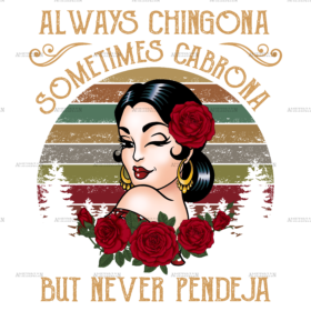 Always Chingona Sometimes Cabrona White Dtf Transfer
