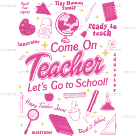 Come On Teacher Lets Go To School DTF Transfer