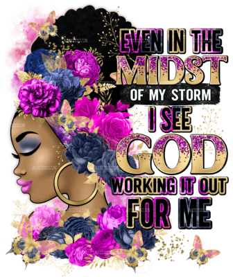 Even In The Midst Of My Storm I See God Fucsia Blue DTF Transfer