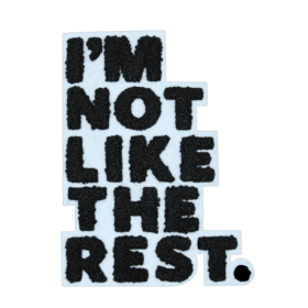 I'm Not Like The Rest Patch (Large/Chenille)