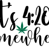 Its 420 somewhere DTF Transfer