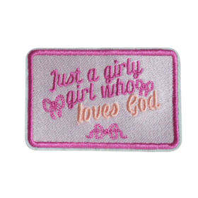 Just A Girly Girl Who Loves God Patch (Small/Embroidery)