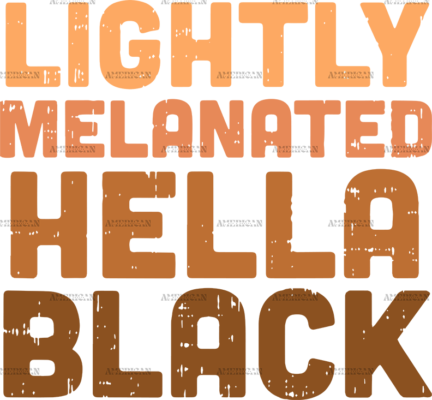 Lightly Melanated Hella Black DTF Transfer