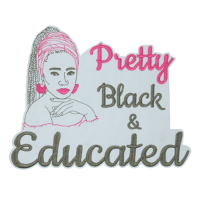 Pretty Black & Educated Patch (Large/Embroidery)