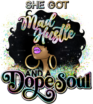 She Got Mad Hustle Dope Soul Afro-2 DTF Transfer