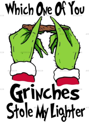 Which one of you grinches stole my lighter DTF Transfer