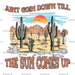 Aint Going Down Till The Sun Comes Up DTF Transfer