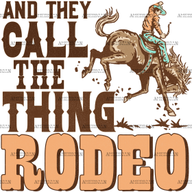 And They Call The Thing Rodeo DTF Transfer