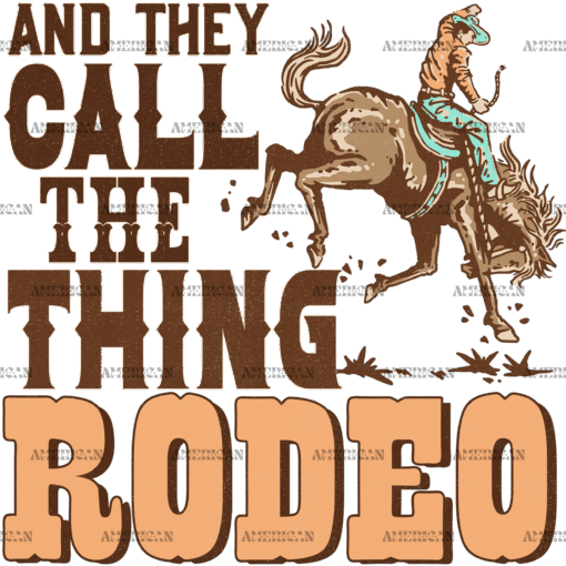 And They Call The Thing Rodeo DTF Transfer