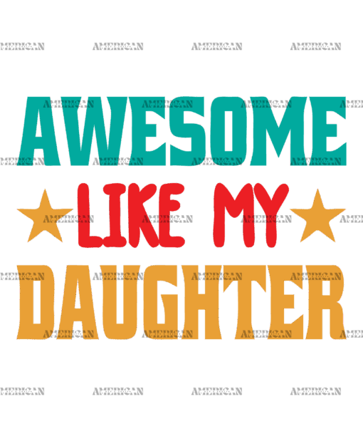 Awesome Like My Daughter DTF Transfer