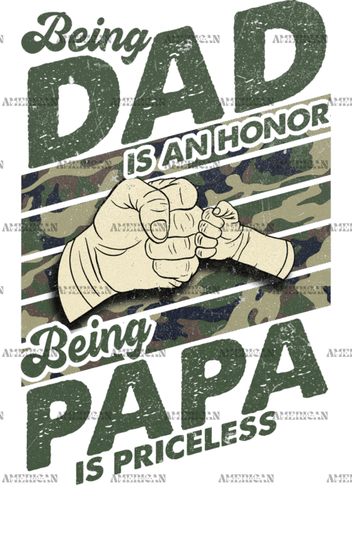 Being Dad Is An Honor Being Papa Is Priceless DTF Transfer