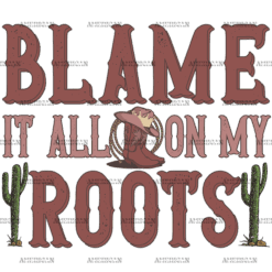 Blame It On My Root-2 DTF Transfer