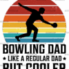 Bowling Dad Like A Regular Dad But Cooler-2 DTF Transfer