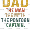 Dad The Man The Myth The Pontoon Captain DTF Transfer