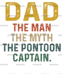 Dad The Man The Myth The Pontoon Captain DTF Transfer