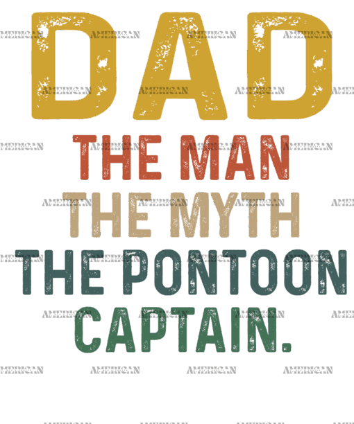 Dad The Man The Myth The Pontoon Captain DTF Transfer