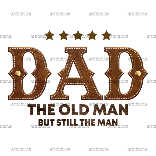 Dad The Old Man But Still The Mam DTF Transfer