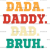Dada Daddy Dad Bruh-1 DTF Transfer